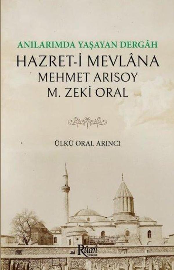 Anılarımda Yaşayan Dergah Hazret-i Mevlana - Rumi Yayınları - Image 1