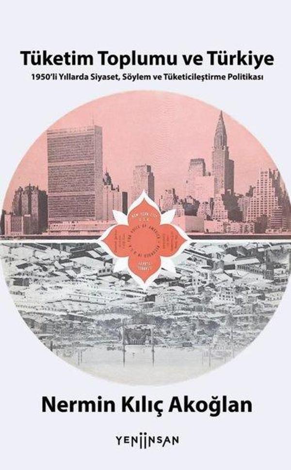 Tüketim Toplumu ve Türkiye - 1950'li Yıllarda Siyaset Söylem ve Tüketicileştirme Politikası - Yeni İnsan Yayınevi - Image 1
