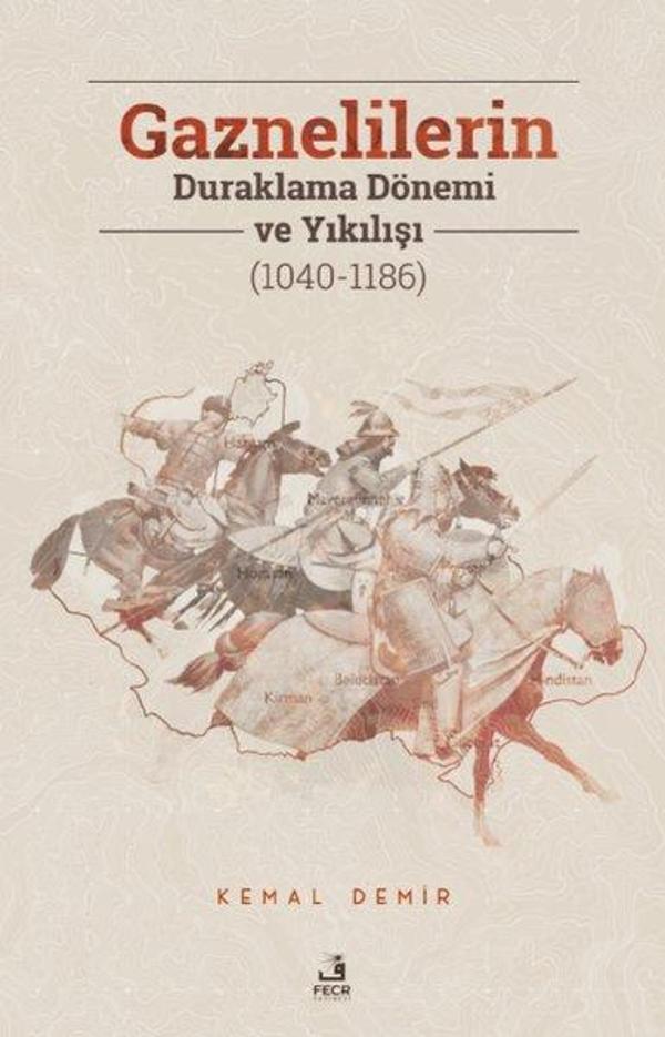 Gaznelilerin Duraklama Dönemi ve Yıkılışı (1040 - 1186) - Fecr Yayınları - Image 1