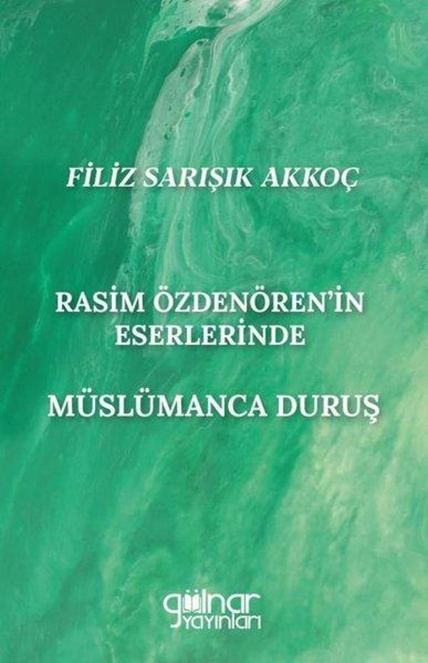 Rasim Özdenören'in Eserlerinde Müslümanca Duruş - Gülnar Yayınları - Image 1