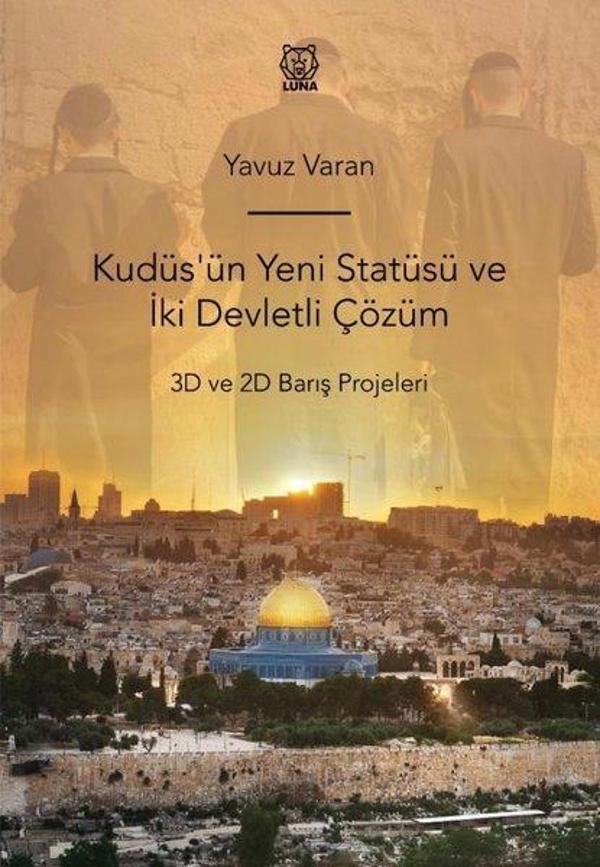 Kudüs'ün Yeni Statüsü ve İki Devletli Çözüm - 3D ve 2D Barış Projeleri - Luna Yayınları - Image 1