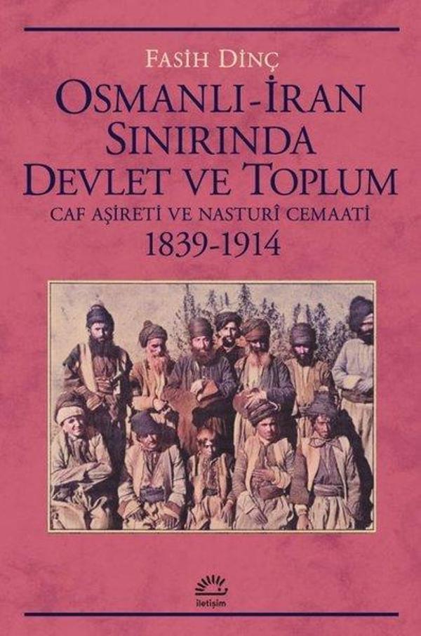 Osmanlı - İran Sınırında Devlet ve Toplum - Caf Aşireti ve Nasturi Cemaati 1839 - 1914 - İletişim Yayınları - Image 1