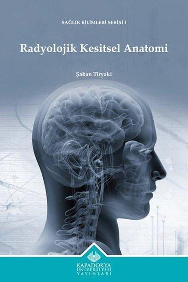 Radyolojik Kesitsel Anatomi - Sağlık Bilimleri Serisi 1 - Kapadokya Üniversitesi Yayınları - Image 1