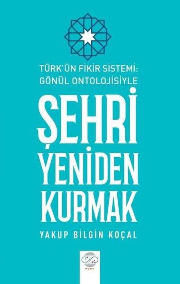 Şehri Yeniden Kurmak - Türk'ün Fikir Sistemi - Gönül Ontolojisiyle - Post Yayın - Image 1