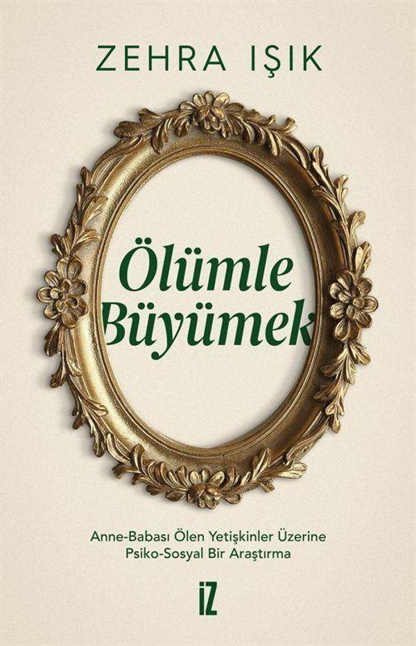Ölümle Büyümek & Anne-Babası Ölen Yetişkinler Üzerine Psiko-Sosyal Bir Araştırma - İz Yayıncılık - Image 1