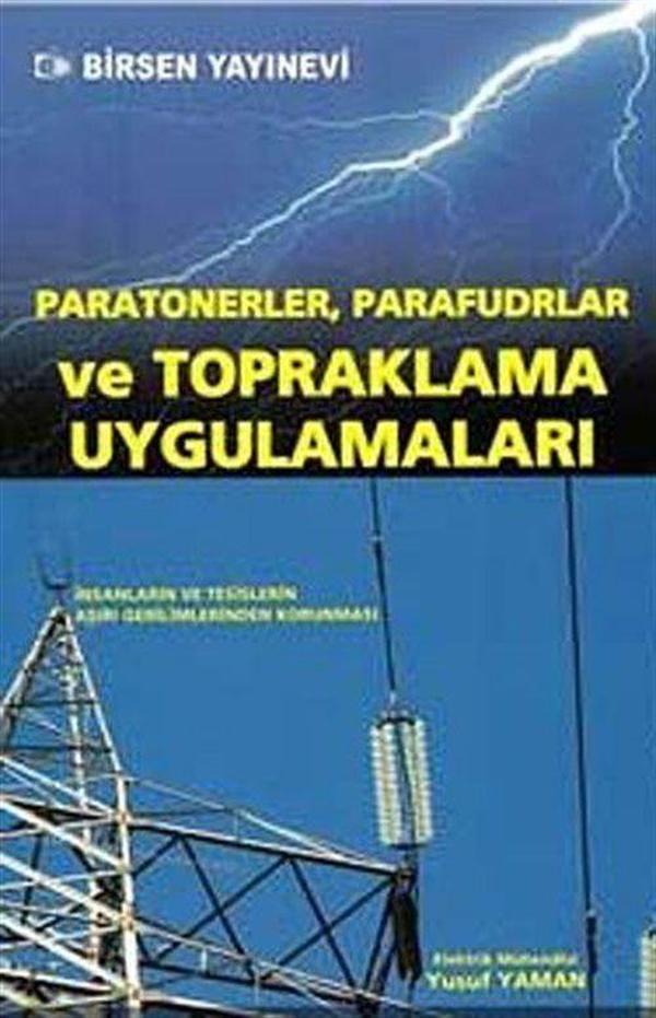 Birsen Yayınevi Paratonerler,Parafudlar ve Topraklama Uygulamaları&İnsanların,Tesislerin Aşırı Gerilimlerinden Korunması - Birsen Yayınevi - Image 1