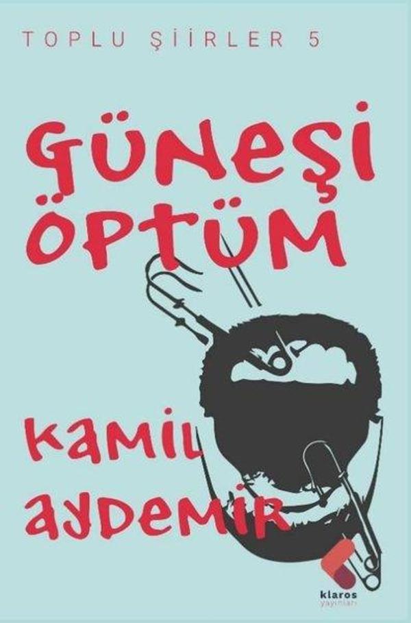 Güneşi Öptüm - Toplu Şiirler 5 - Klaros Yayınları - Image 1
