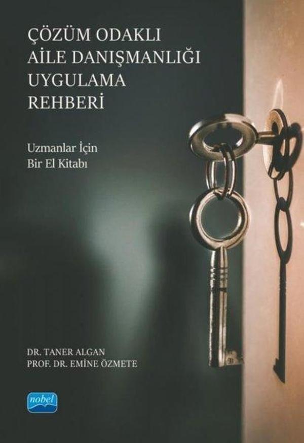Çözüm Odaklı Aile Danışmanlığı Uygulama Rehberi - Uzmanlar İçin Bir El Kitabı - Nobel Akademik Yayıncılık - Image 1