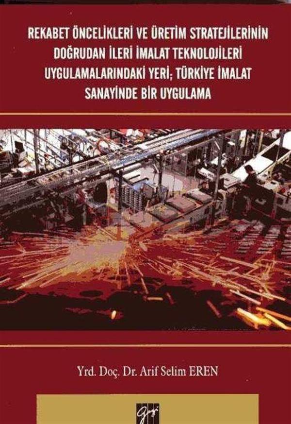 Gazi Kitabevi Rekabet Öncelikleri ve Üretim Stratejilerinin Doğrudan İleri İmalat Teknolojileri - Gazi Kitabevi - Image 1
