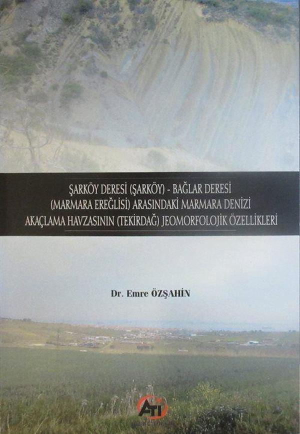Şarköy Deresi (Şarköy) - Bağlar Deresi (Marmara Ereğlisi) Arasındaki Marmara Denizi Akaçlama Havzasının (Tekirdağ) Je... - Akademi Titiz Yayınları - Image 1