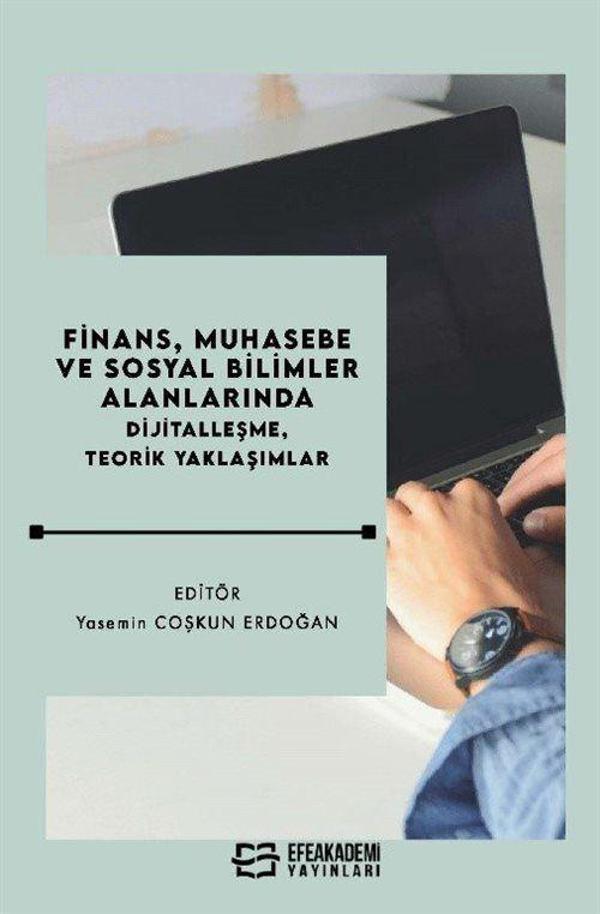 Finans, Muhasebe ve Sosyal Bilimler Alanlarında Dijitalleşme, Teorik Yaklaşımlar - Efe Akademi Yayınları - Image 1