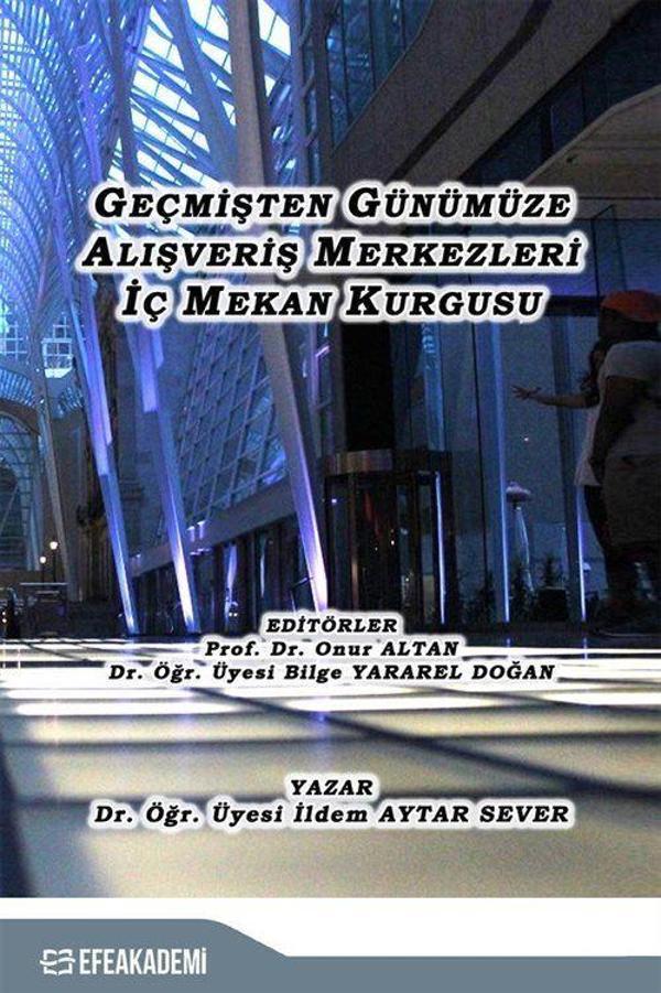 Geçmişten Günümüze Alışveriş Merkezleri İç Mekan Kurgusu - Efe Akademi Yayınları - Image 1