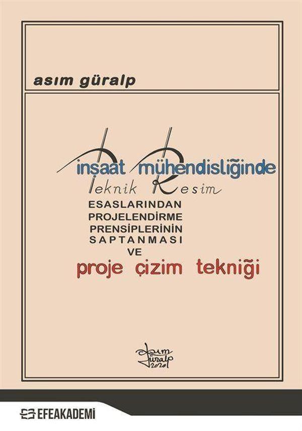 İnşaat Mühendisliğinde Teknik Resim Esaslarından Projelendirme Prensiplerinin Saptanması ve Proje Çizim Tekniği - Efe Akademi Yayınları - Image 1
