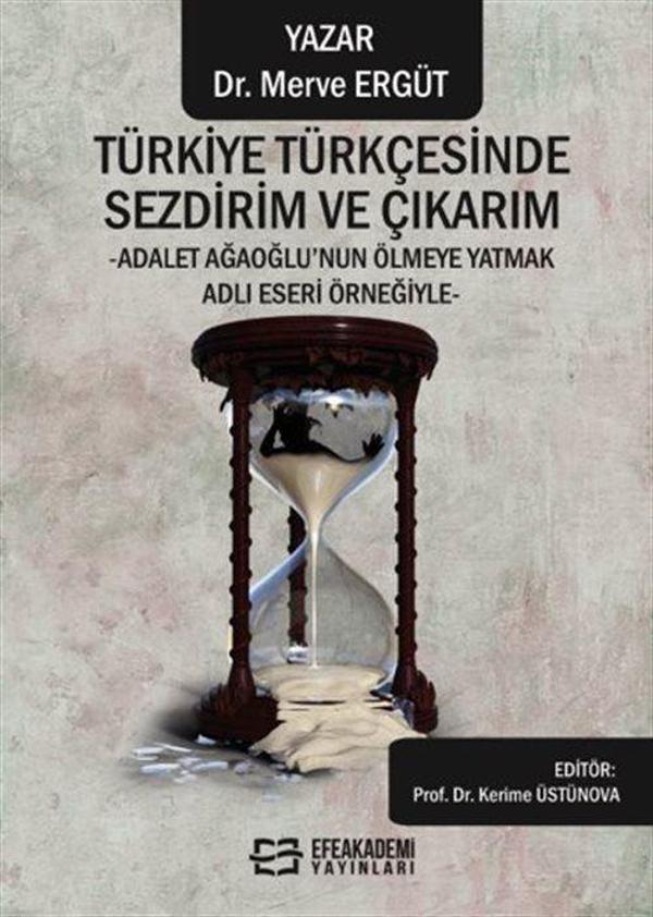 Türkiye Türkçesinde Sezdirim ve Çıkarım -Adalet Ağaoğlu'nun Ölmeye Yatmak Adlı Eseri Örneğiyle - Efe Akademi Yayınları - Image 1