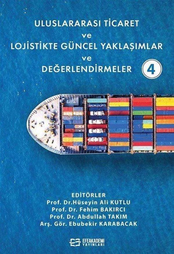 Uluslararası Ticaret ve Lojistikte Güncel Yaklaşımlar ve Değerlendirmeler 4 - Efe Akademi Yayınları - Image 1