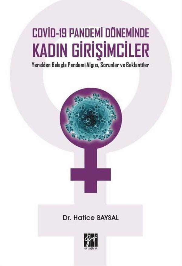 Covid-19 Pandemi Döneminde Kadın Girişimciler Yerelden Bakışla Pandemi Algısı, Sorunlar ve Beklentiler - Gazi Kitabevi - Image 1