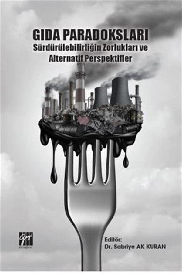 Gıda Paradoksları Sürdürülebilirliğin Zorlukları ve Alternatif Perspektifler - Gazi Kitabevi - Image 1