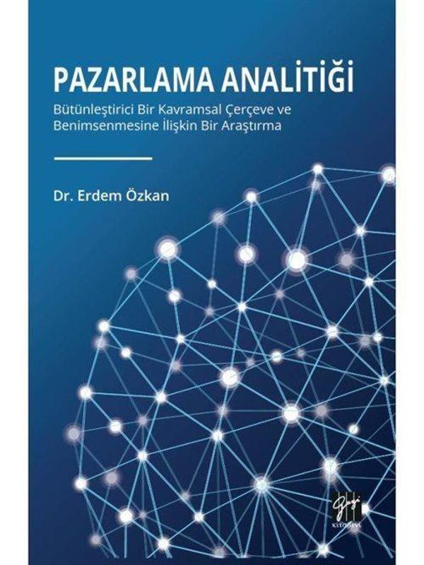 Pazarlama Analitiği - Bütünleştirici Bir Kavramsal Çerçeve Ve Benimsenmesine İlişkin Bir Araştırma - Gazi Kitabevi - Image 1