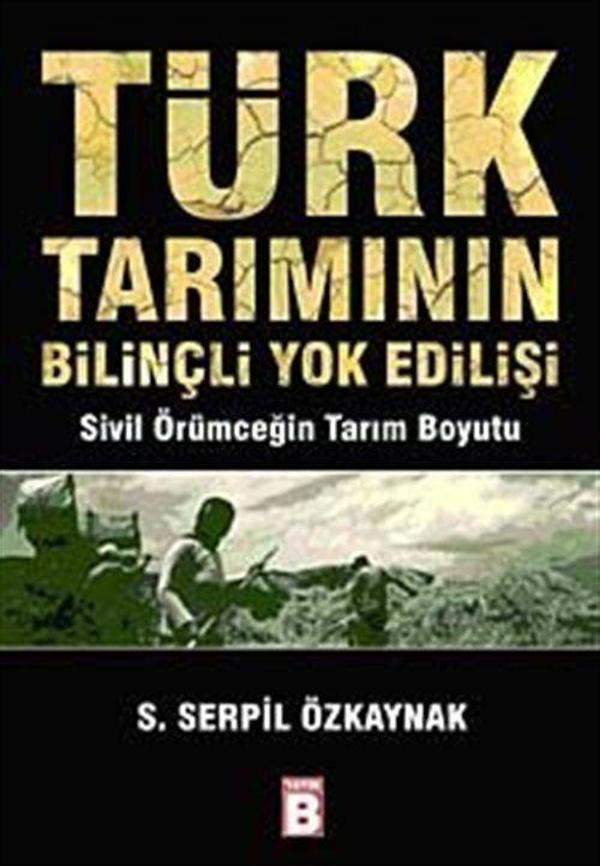 Türk Tarımının Bilinçli Yokedilişi - Sivil Örümceğin Tarım Boyutu - Yayın B - Image 1