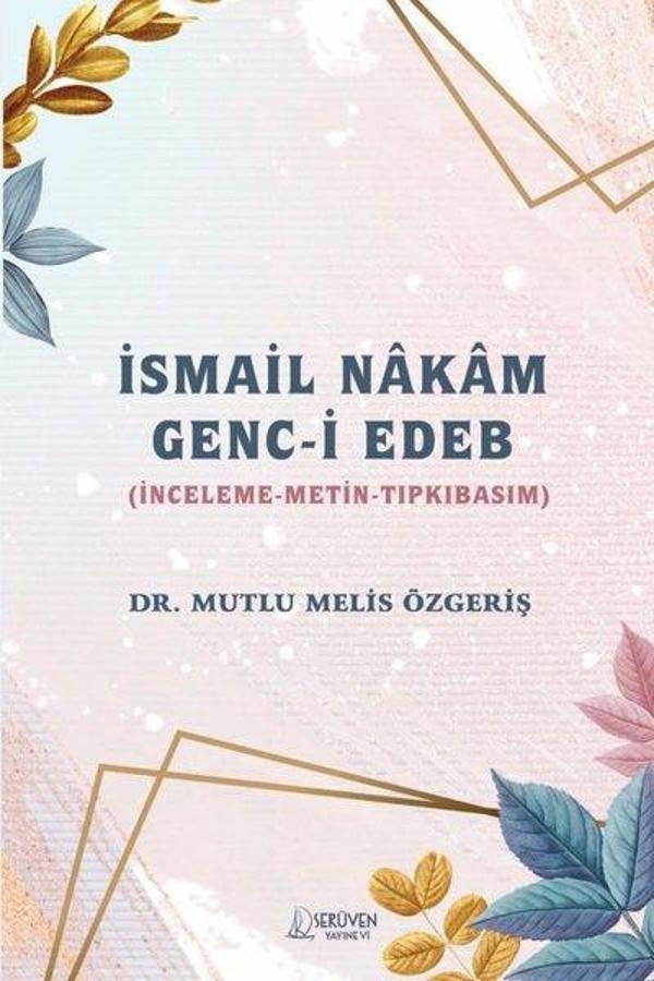 İsmail Nakam Genc-i Edeb: İnceleme - Metin - Tıpkıbasım - Serüven Kitabevi - Image 1