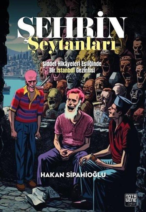 Şehrin Şeytanları - Şiddet Hikayeleri Eşliğinde Bir İstanbul Gezintisi - Nota Bene Yayınları - Image 1