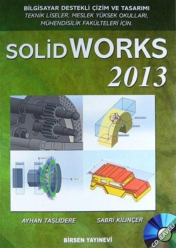 Solid Works 2013 - Bilgisayar Destekli Çizim ve Tasarımı / Teknik Liseler, Meslek Yüksek Okulları, Mühendislik Fakült... - Birsen Yayınevi - Image 1