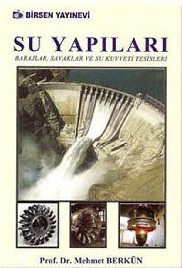 Su Yapıları - Barajlar, Savaklar ve Su Kuvveti Tesisleri - Birsen Yayınevi - Image 1