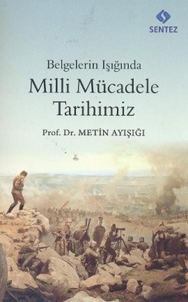 Belgelerin Işığında Milli Mücadele Tarihimiz - Sentez Yayıncılık - Image 1