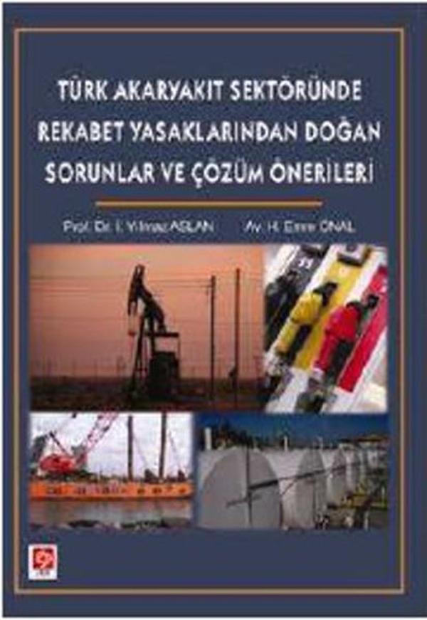 Türk Akaryakıt Sektöründe Rekabet Yasaklarından Doğan Sorunlar ve Çözüm Önerileri - Ekin Basım Yayın - Image 1