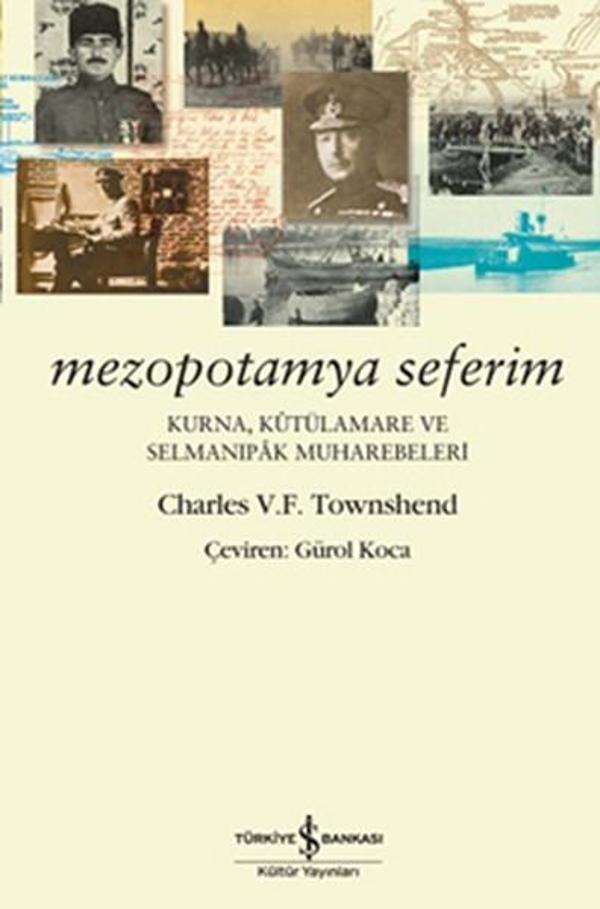 Mezopotamya Seferim Kurna Kütülamare ve Selmanıpak Muharebeleri - İş Bankası Kültür Yayınları - Image 1