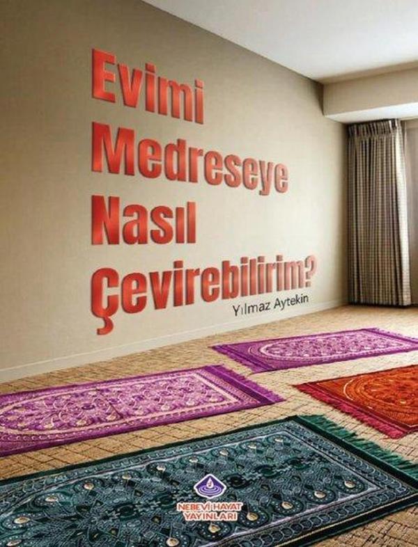 Evimi Medreseye Nasıl Çevirebilirim? - Nebevi Hayat Yayınları - Image 1