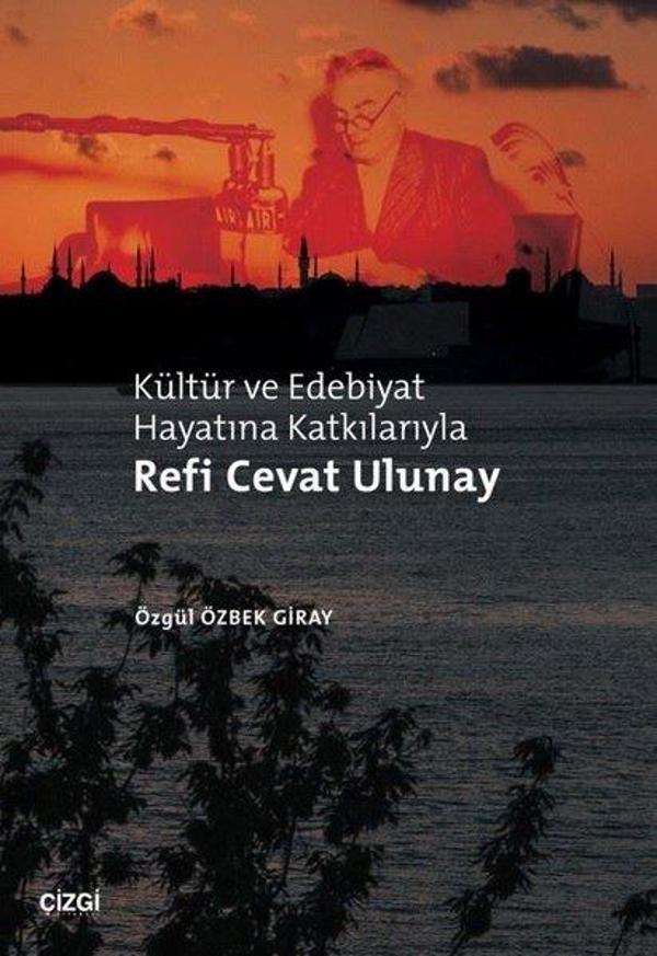 Kültür ve Edebiyat Hayatına Katkılarıyla Refi Cevat Ulunay - Çizgi Kitabevi - Image 1