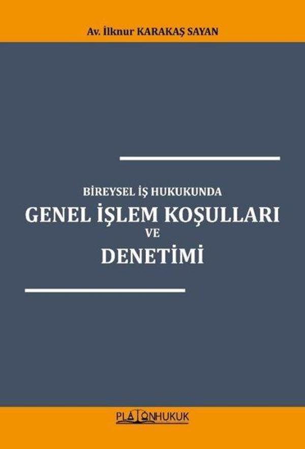Bireysel İş Hukukunda Genel İşlem Koşulları ve Denetimi - Platon Hukuk Yayınevi - Image 1