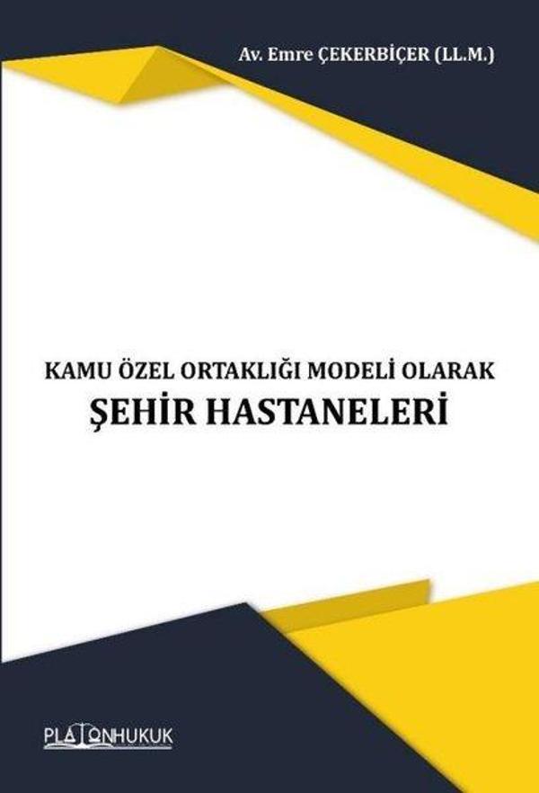 Kamu Özel Ortaklığı Modeli Olarak Şehir Hastaneleri - Platon Hukuk Yayınevi - Image 1