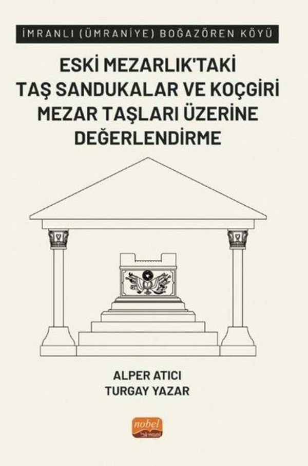 Eski Mezarlık'taki Taş Sandukalar ve Koçgiri Mezar Taşları Üzerine Değerlendirme - İmranlı - Nobel Bilimsel Eserler - Image 1