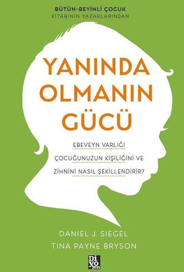 Yanında Olmanın Gücü - Ebeveyn Varlığı Çocuğunuzun Kişiliğini ve Zihnini Nasıl Şekillendirir? - Diyojen Yayıncılık - Image 1