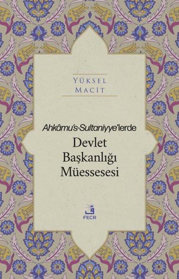 Ahkamu's-Sultaniyye'lerde Devlet Başkanlığı Müssesesi - Fecr Yayınları - Image 1