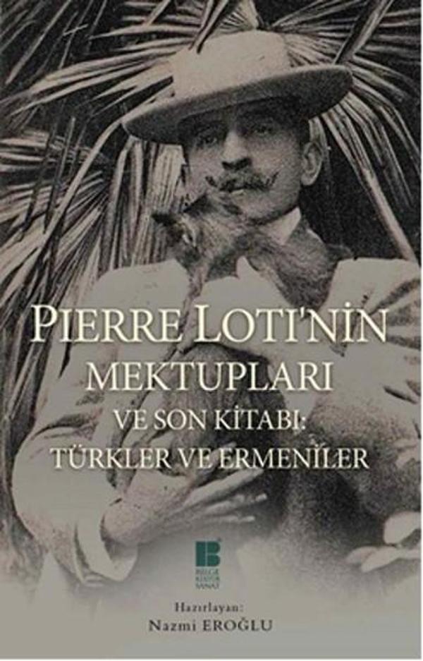 Pierre Loti'nin Mektupları ve Son Kitabı - Türkler ve Ermeniler - Bilge Kültür Sanat - Image 1