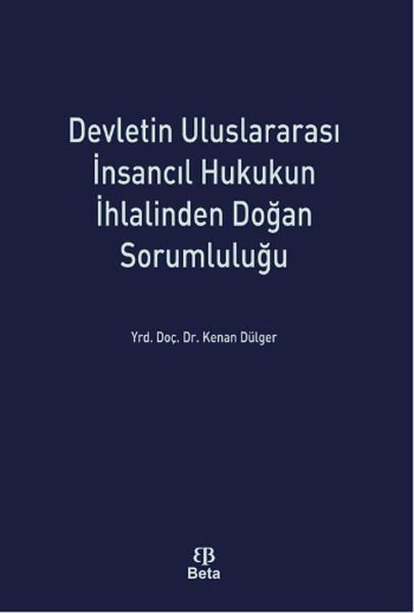 Devletin Uluslararasi İnsancıl Hukukun İhlalinden Doğan Sorumluluğu - Beta Yayınları - Image 1