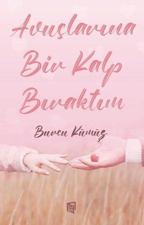 Avuçlarına Bir Kalp Bıraktım - Lora Yayıncılık - Image 1