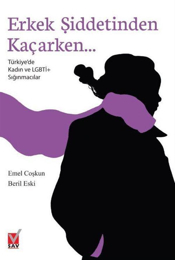 Erkek Şiddetinden Kaçarken - Türkiye'de Kadın ve LGBTİ+ Sığınmacılar - SAV (Sosyal Araştırmalar Vakfı) - Image 1