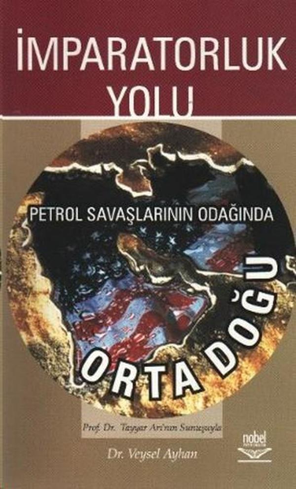 İmparatorluk Yolu Petrol Savaşlarının Odağında Ortadoğu - Nobel Akademik Yayıncılık - Image 1
