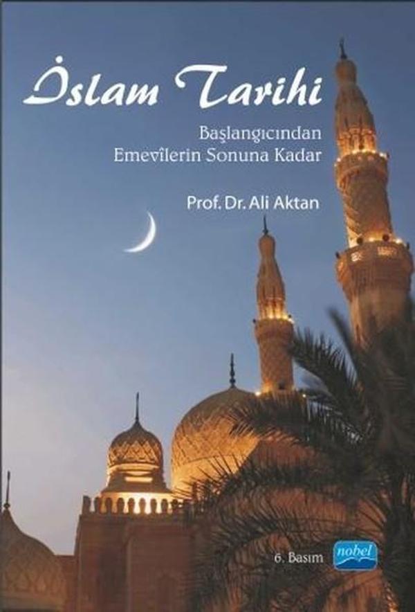 İslam Tarihi - Başlangıcından Emevilerin Sonuna Kadar - Nobel Akademik Yayıncılık - Image 1
