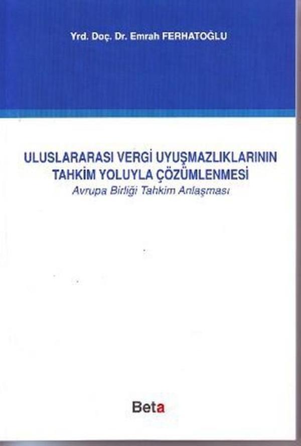 Uluslararası Vergi Uyuşmazlıklarının Tahkim Yoluyla Çözümlenmesi - Beta Yayınları - Image 1