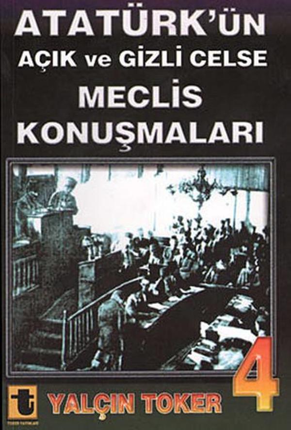Atatürk'ün Açık ve Gizli Celse Meclis Konuşmaları 4 - Toker Yayınları - Image 1
