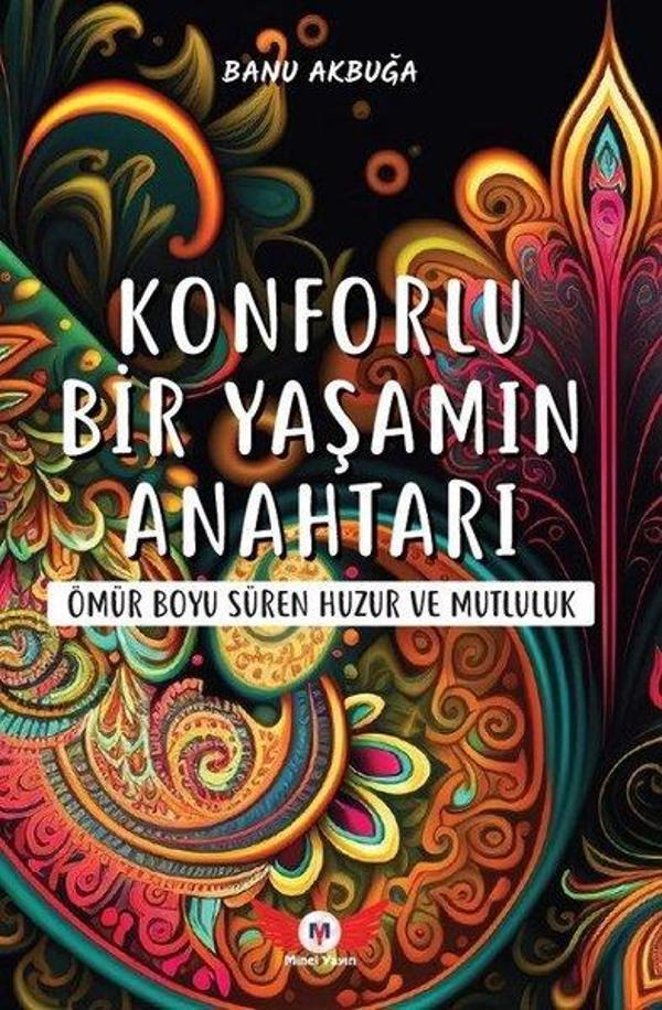 Konforlu Bir Yaşamın Anahtarı - Ömür Boyu Süren Huzur ve Mutluluk - Minel Yayınları - Image 1