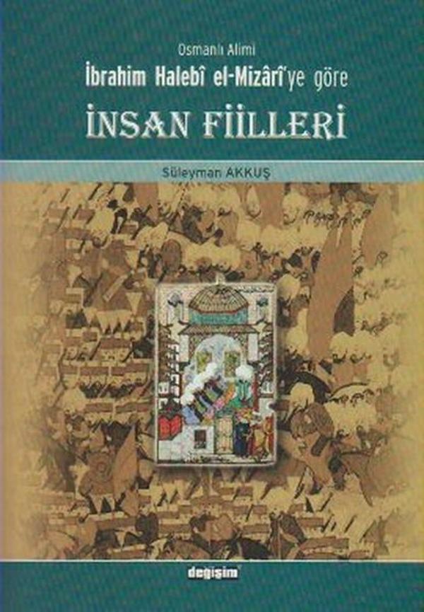 Osmanlı Alimi İbrahim Halebi el-Mizari'ye Göre İnsan Fiilleri - Değişim Yayınları - Image 1