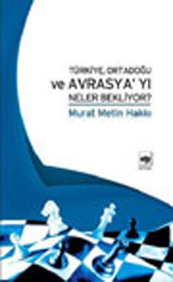 Türkiye Ortadoğu ve Avrasya'yı Neler Bekliyor? - Ötüken Neşriyat - Image 1