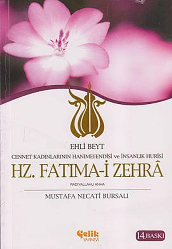 Ehli Beyt Cennet Kadınlarının Hanımefendisi ve İnsanlık Hurisi Hz. Fatıma-i Zehra - Çelik Yayınevi - Image 1