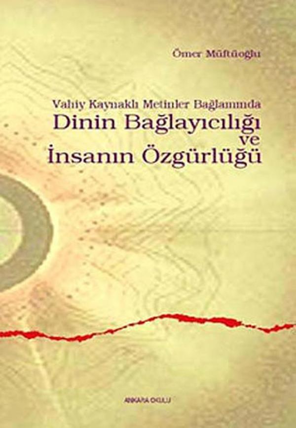 Vahiy Kaynaklı Metinler Bağlamında Dinin Bağlayıcılığı ve İnsanın Özgürlüğü - Ankara Okulu Yayınları - Image 1